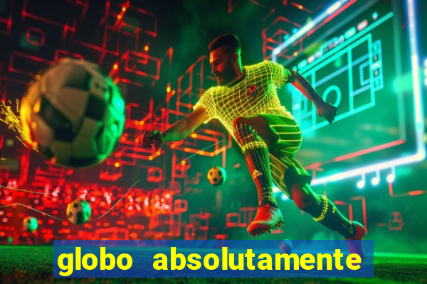 globo absolutamente tudo sobre entretenimento